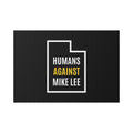 HUMANS AGAINST MIKE LEE (UTAH) LAWN SIGN