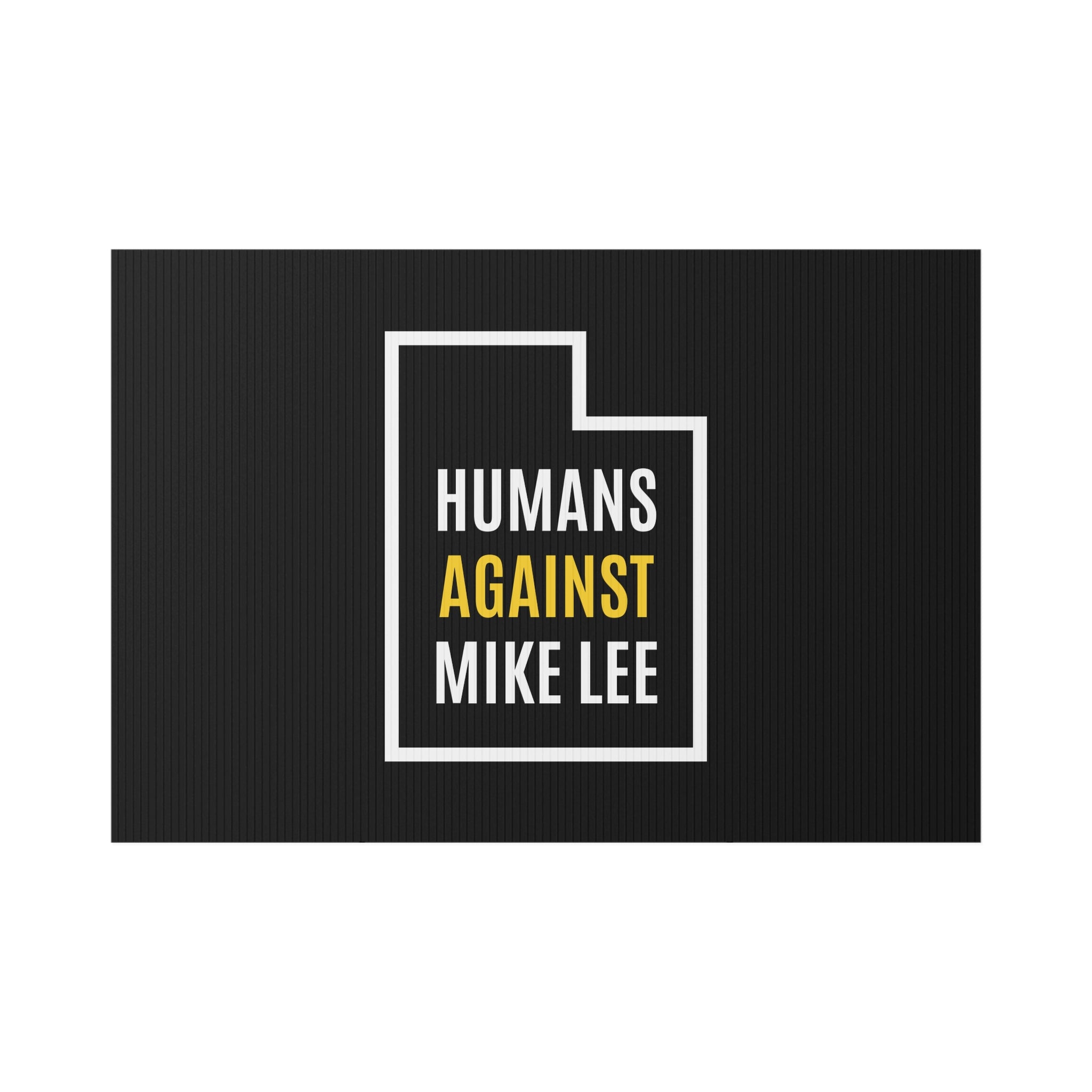 HUMANS AGAINST MIKE LEE (UTAH) LAWN SIGN