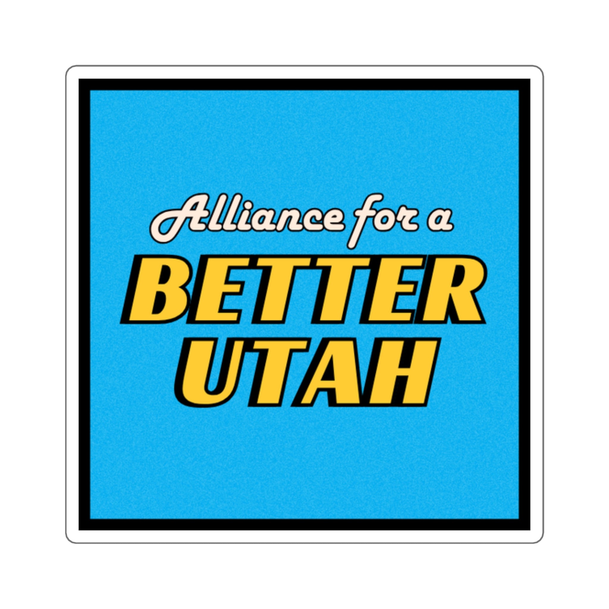 ALLIANCE FOR A BETTER UTAH SQUARE STICKER