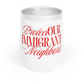 PROTECT OUR IMMIGRANT NEIGHBORS WINE MUG