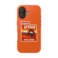 CHANGE UTAH FOR GOOD PHONE CASE