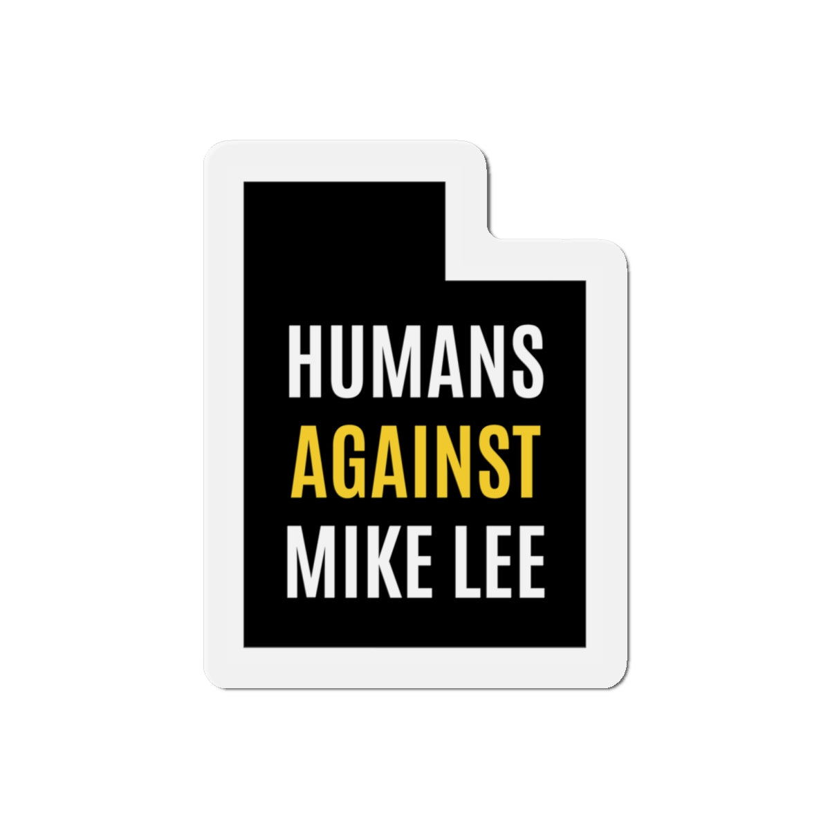HUMANS AGAINST MIKE LEE MAGNET