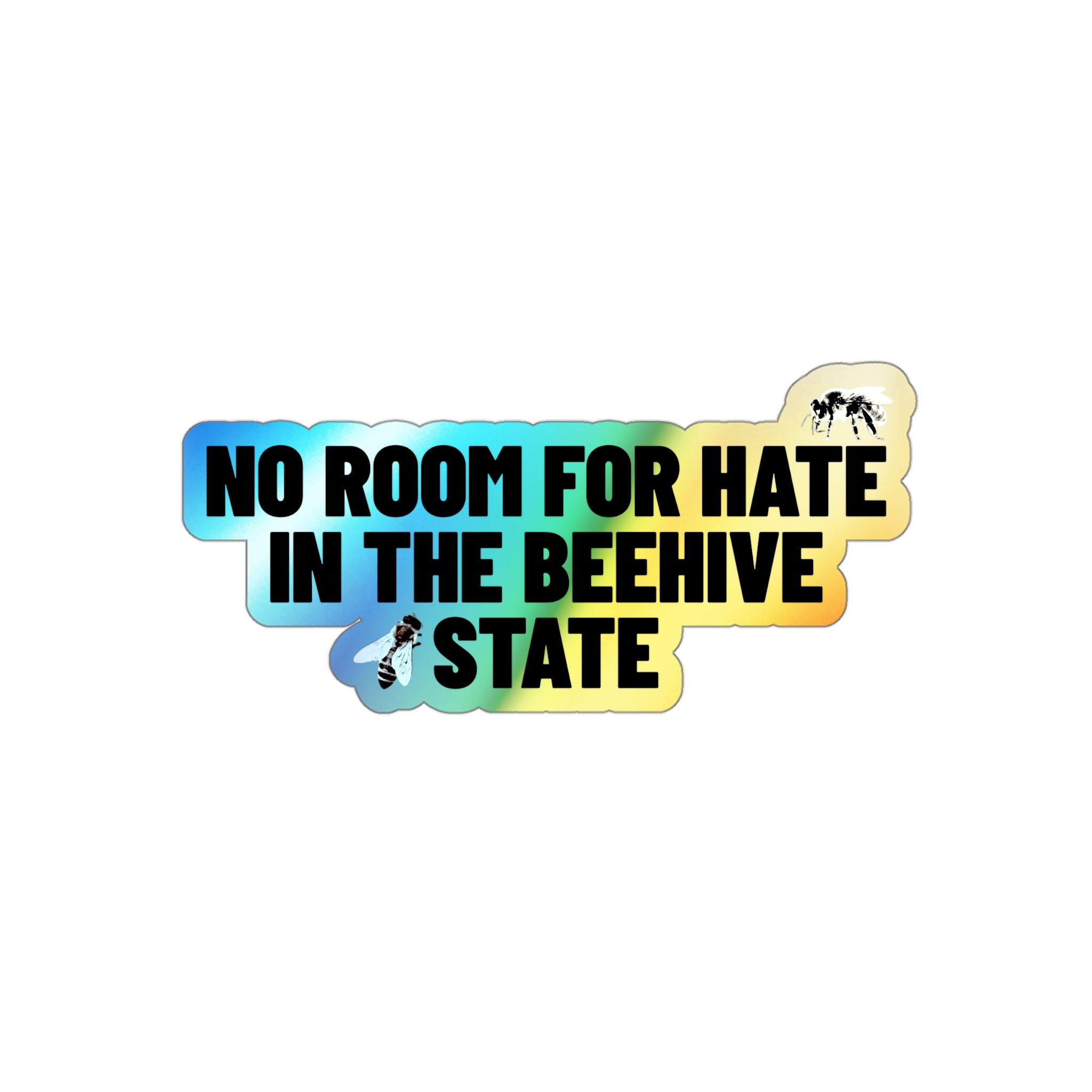 NO ROOM FOR HATE IN THE BEEHIVE STATE HOLOGRAPHIC STICKER