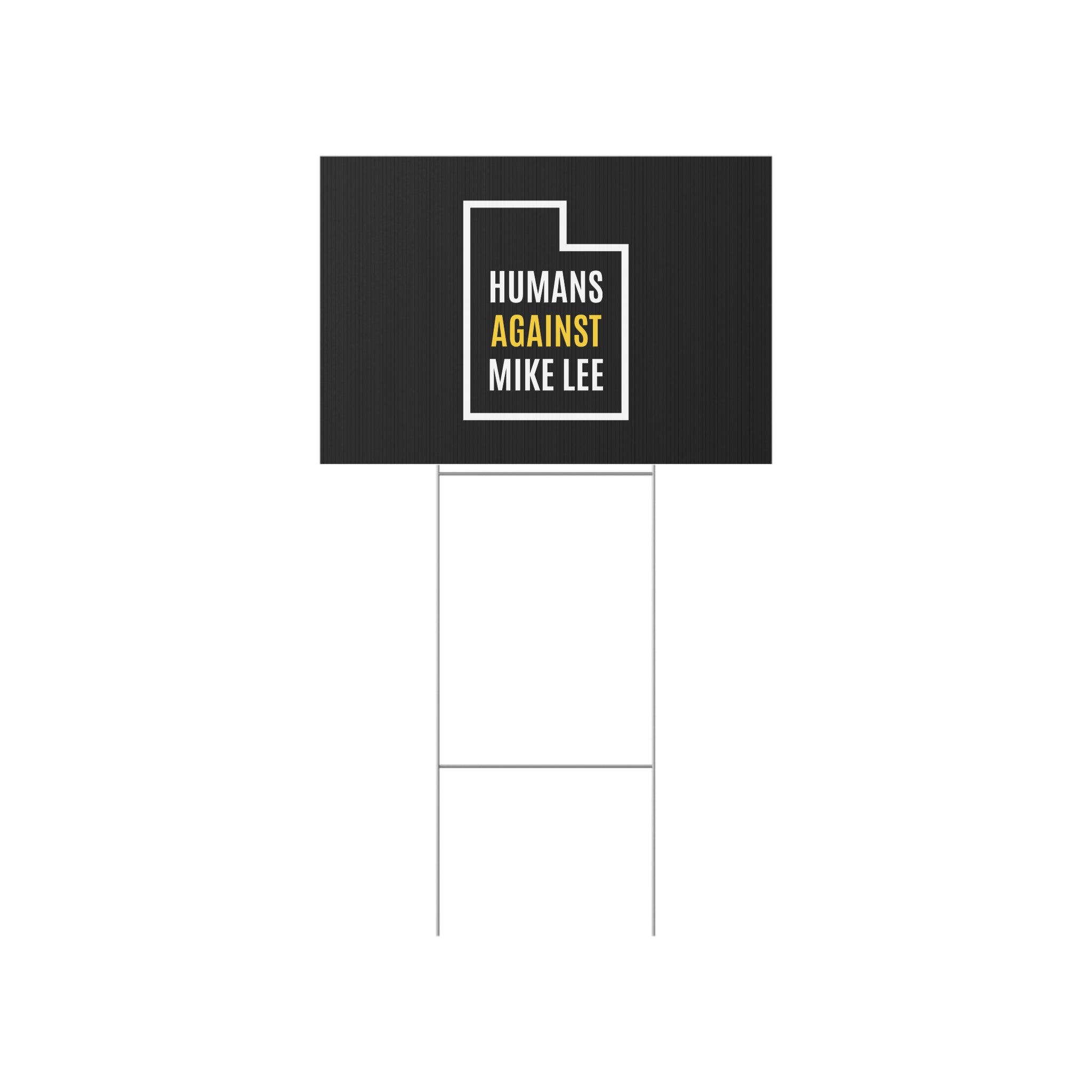 HUMANS AGAINST MIKE LEE (UTAH) LAWN SIGN