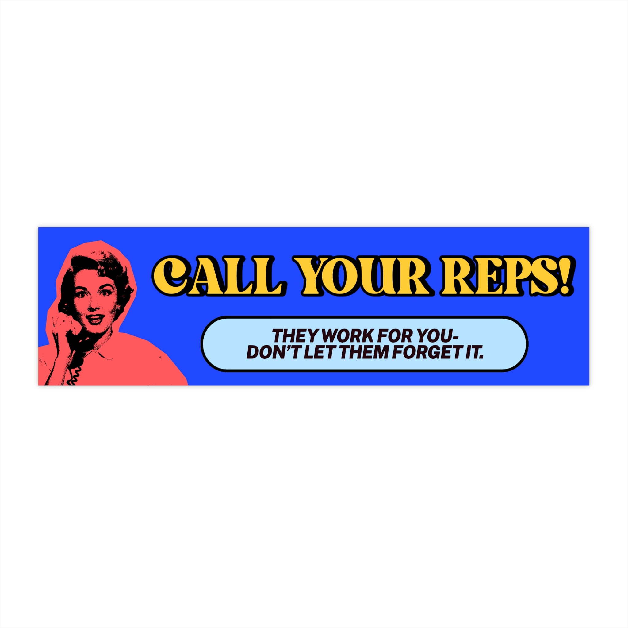 CALL YOUR REPS BUMPER STICKER
